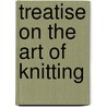 Treatise on the Art of Knitting door Jonas B. Aiken