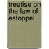 Treatise on the Law of Estoppel