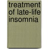 Treatment Of Late-Life Insomnia door Kenneth L. Lichstein