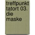 Treffpunkt Tatort 03. Die Maske