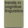 Trends in Cognitive Linguistics door Onbekend