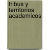 Tribus y Territorios Academicos door Tony Becher