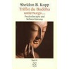 Triffst du Buddha unterwegs ... door Sheldon B. Kopp