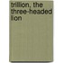 Trillion, the Three-Headed Lion