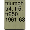 Triumph Tr4, Tr5, Tr250 1961-68 by Unknown
