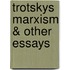Trotskys Marxism & Other Essays
