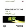 Troubleshooting Linux Firewalls door Scott Shinn
