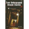 True Underground Rescue Stories door Jeff C. Young