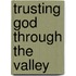 Trusting God Through the Valley