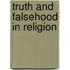 Truth And Falsehood In Religion by William Ralph Inge