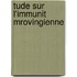 Tude Sur L'Immunit Mrovingienne