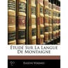 Tude Sur La Langue de Montaigne door Eugne Voizard