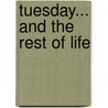 Tuesday... and the Rest of Life door P.M. Riley