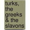 Turks, the Greeks & the Slavons door Georgina Mary Sebright