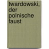 Twardowski, Der Polnische Faust by Johann Nepomuk Vogl