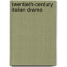 Twentieth-Century Italian Drama by Jane House