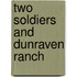 Two Soldiers and Dunraven Ranch