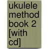 Ukulele Method Book 2 [with Cd] door Lil' Rev