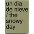 Un Dia De Nieve / The Snowy Day