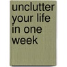 Unclutter Your Life in One Week door Erin Rooney Doland