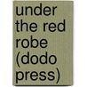 Under the Red Robe (Dodo Press) door Stanley J. Weyman