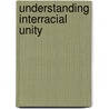 Understanding Interracial Unity by Richard W. Thomas