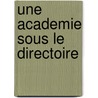 Une Academie Sous Le Directoire door Jules Simon