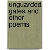 Unguarded Gates And Other Poems door Tiiomas Bailey Aldrich