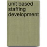 Unit Based Staffing Development by Joan Such Lockhart