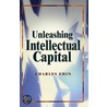 Unleashing Intellectual Capital by Charles Ehin