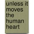 Unless It Moves The Human Heart