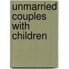 Unmarried Couples With Children door Kathryn Edin