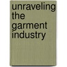 Unraveling The Garment Industry by Ethel Carolyn Brooks