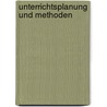 Unterrichtsplanung und Methoden door Onbekend
