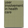User Involvement In Health Care door Trisha Greenhalgh