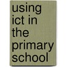 Using Ict in the Primary School door Carol Elston
