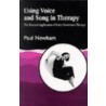 Using Voice and Song in Therapy door Paul Newham