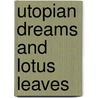 Utopian Dreams and Lotus Leaves door George W. Warder
