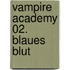 Vampire Academy 02. Blaues Blut