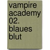 Vampire Academy 02. Blaues Blut by Richelle Mead