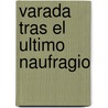 Varada Tras El Ultimo Naufragio door Esther Tusquets