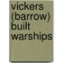 Vickers (Barrow) Built Warships