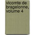 Vicomte De Bragelonne, Volume 4