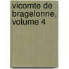 Vicomte De Bragelonne, Volume 4 door pere Alexandre Dumas