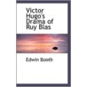 Victor Hugo's Drama Of Ruy Blas by Edwin Booth