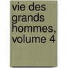 Vie Des Grands Hommes, Volume 4 by Alphonse De Lamartine