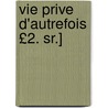 Vie Prive D'Autrefois £2. Sr.] by Alfred Franklin