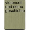Violoncell Und Seine Geschichte by Wilhelm Joseph Von Wasielewski