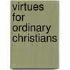 Virtues for Ordinary Christians door S.J. Keenan James F.