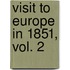 Visit To Europe In 1851, Vol. 2